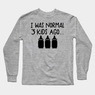 iwas nomal 3 kids ago... Long Sleeve T-Shirt